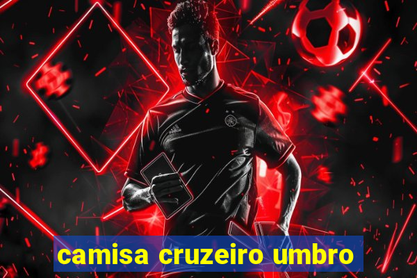 camisa cruzeiro umbro