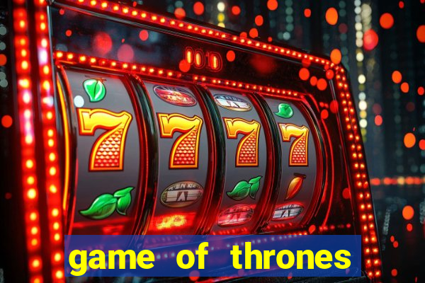 game of thrones casino slots