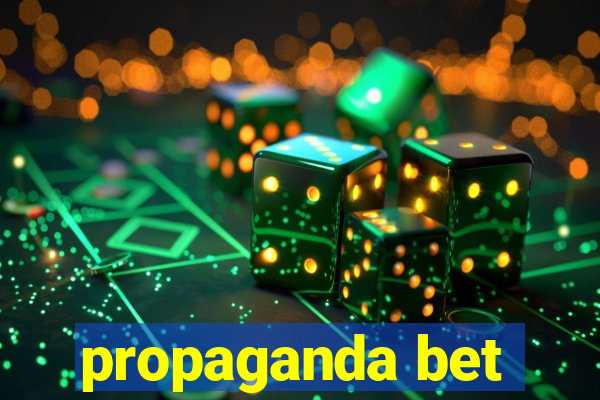 propaganda bet