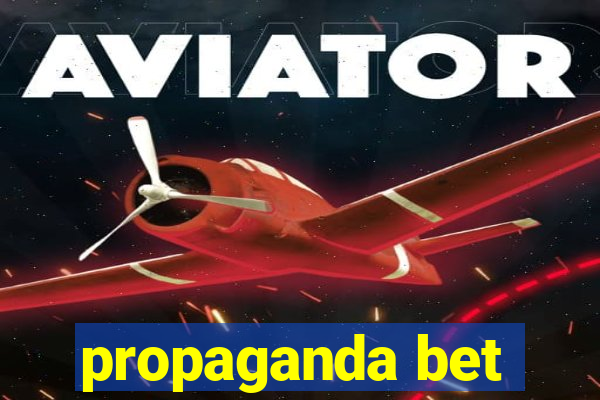 propaganda bet