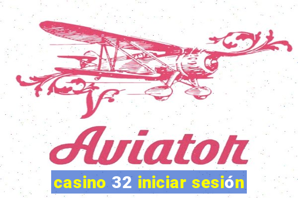 casino 32 iniciar sesión