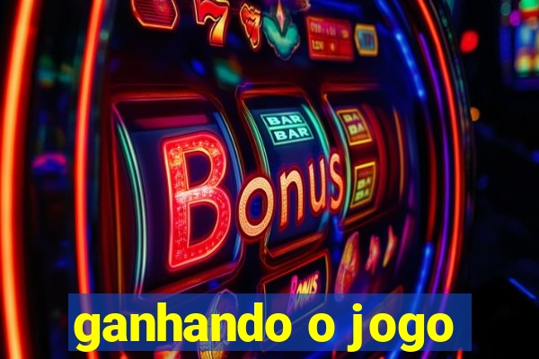 ganhando o jogo