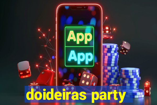 doideiras party