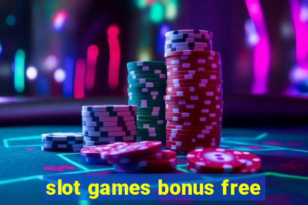 slot games bonus free