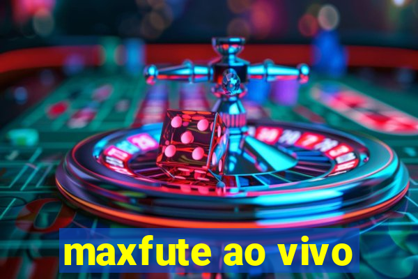 maxfute ao vivo