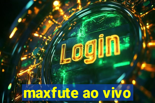 maxfute ao vivo