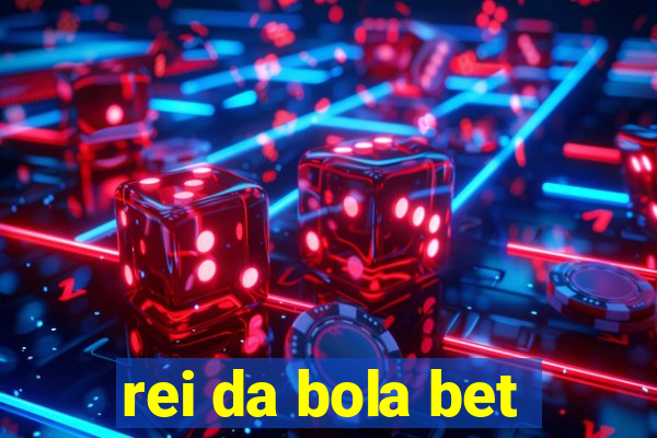 rei da bola bet