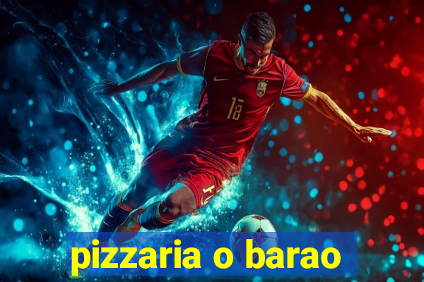 pizzaria o barao