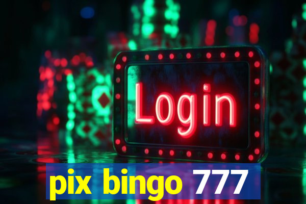 pix bingo 777