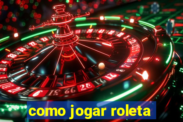 como jogar roleta