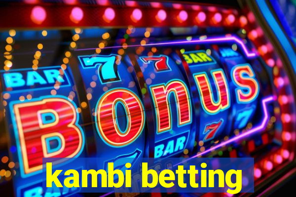 kambi betting