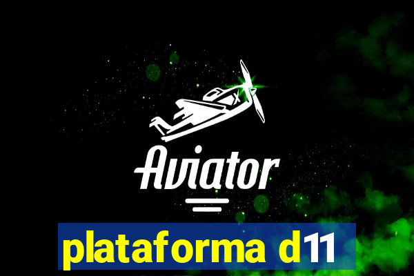 plataforma d11