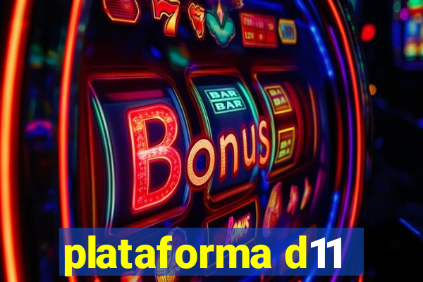 plataforma d11