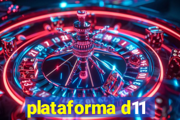 plataforma d11