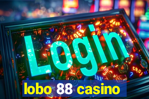 lobo 88 casino