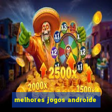 melhores jogos androide