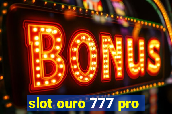 slot ouro 777 pro