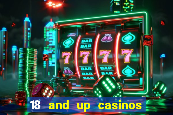 18 and up casinos in california