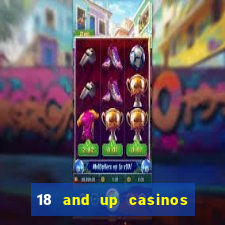 18 and up casinos in california