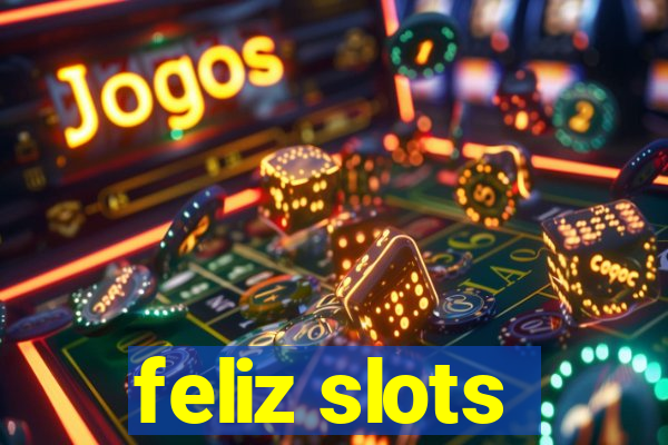 feliz slots