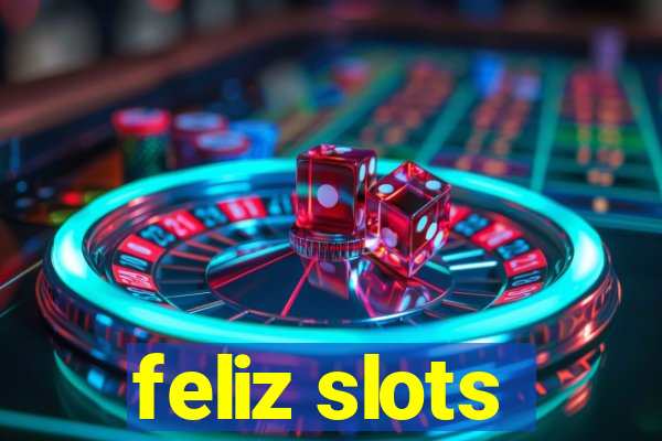 feliz slots