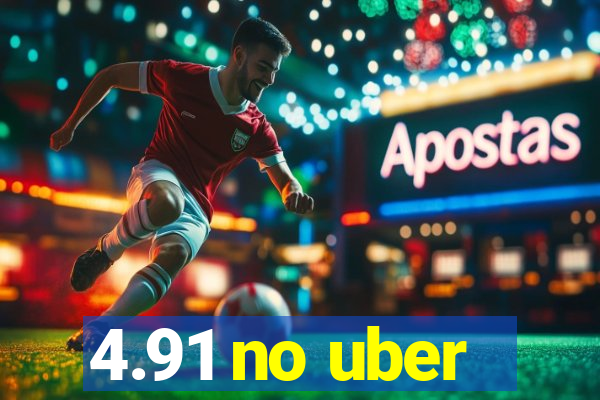 4.91 no uber