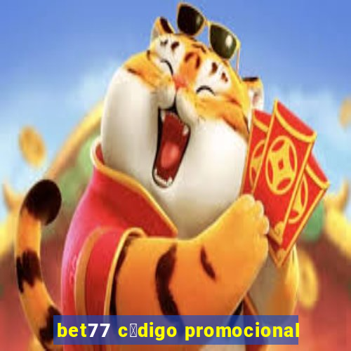 bet77 c贸digo promocional