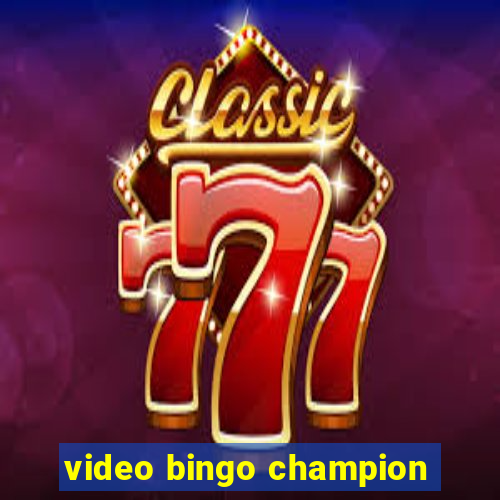 video bingo champion