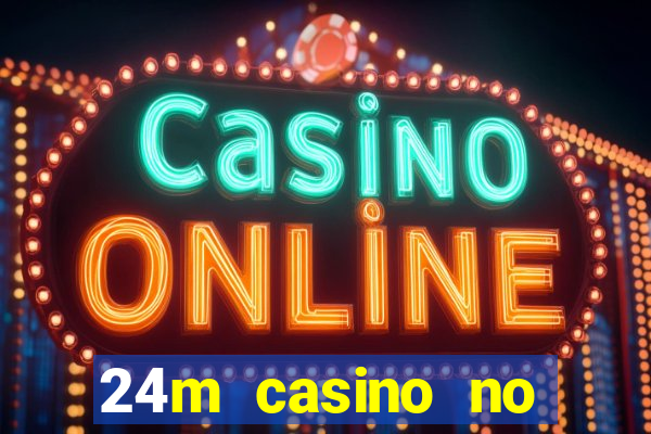 24m casino no deposit bonus