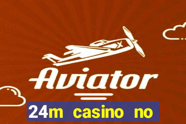 24m casino no deposit bonus