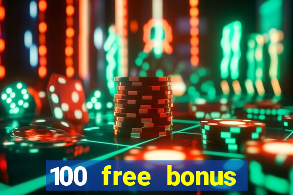 100 free bonus casino no deposit philippines 2022