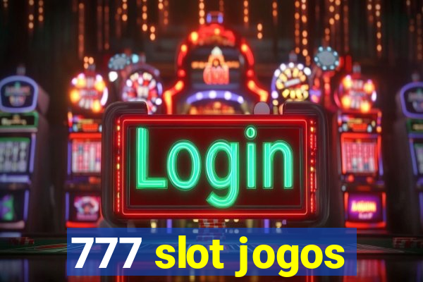 777 slot jogos