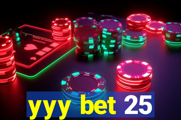 yyy bet 25