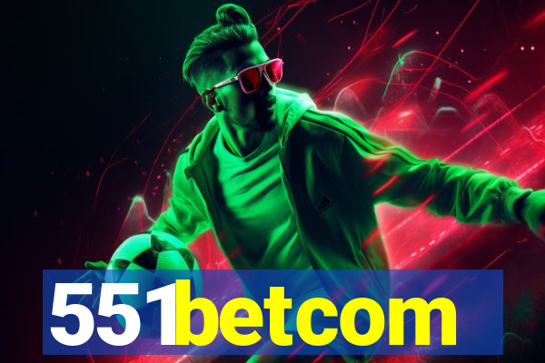 551betcom