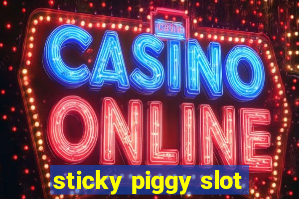 sticky piggy slot