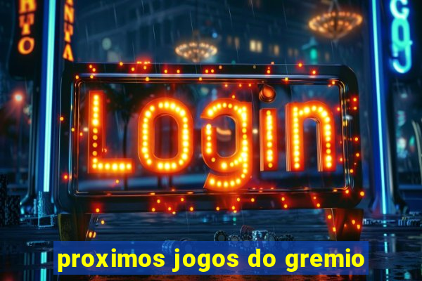 proximos jogos do gremio