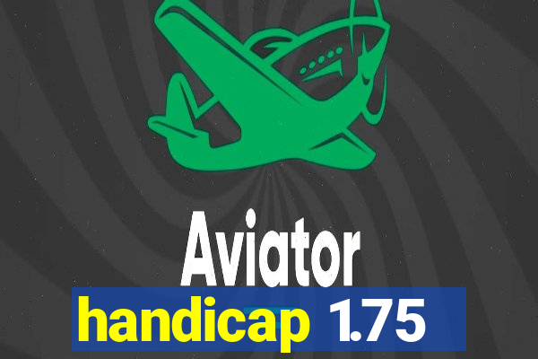 handicap 1.75