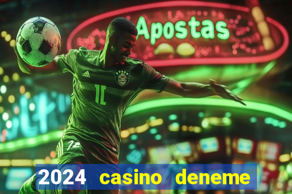 2024 casino deneme bonusu veren siteler