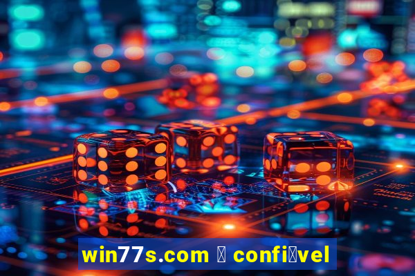 win77s.com 茅 confi谩vel