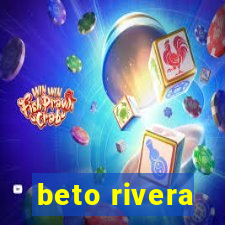 beto rivera