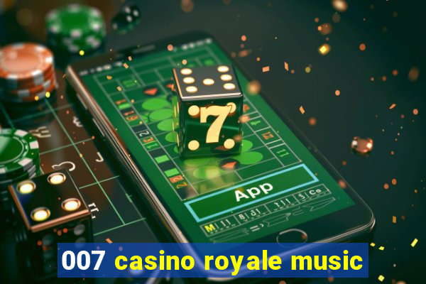 007 casino royale music