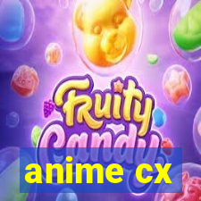 anime cx