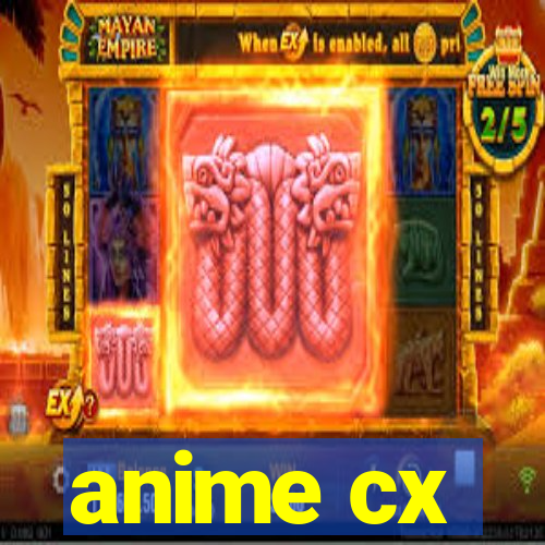 anime cx