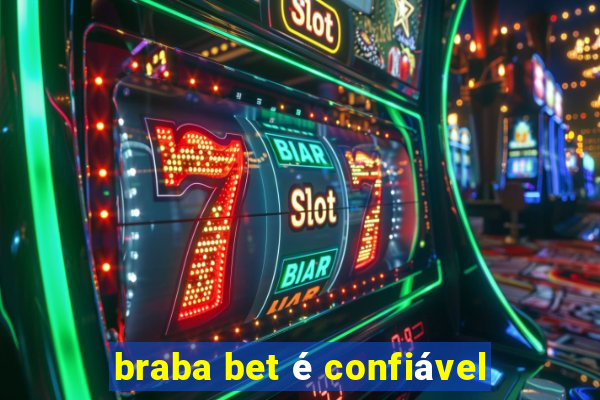 braba bet é confiável