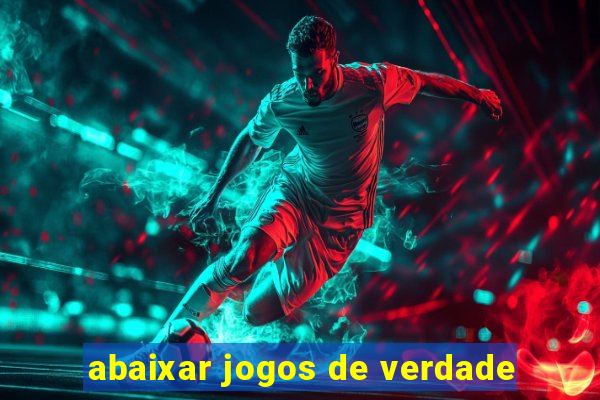 abaixar jogos de verdade