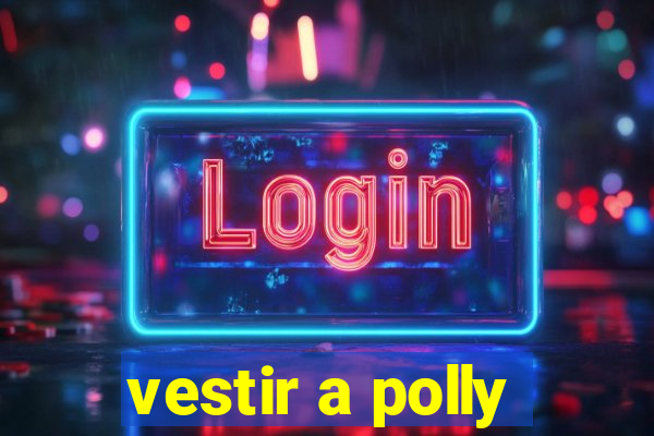 vestir a polly