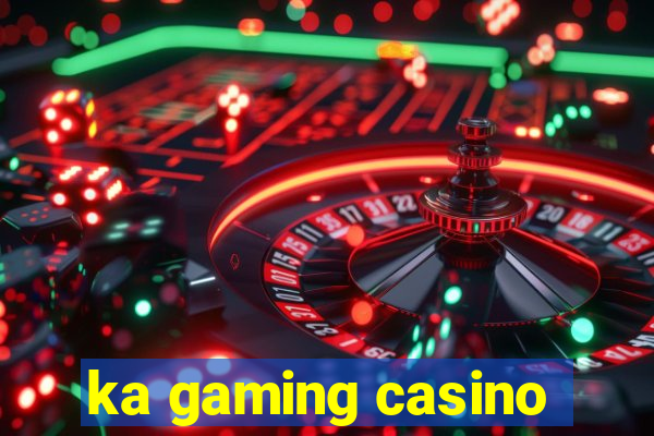 ka gaming casino