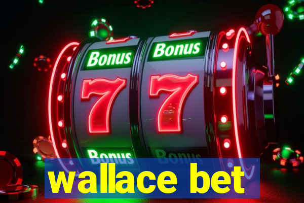 wallace bet