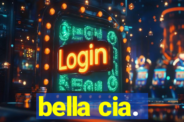 bella cia.