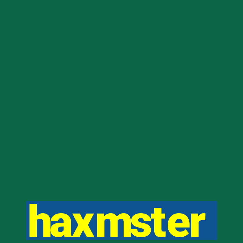 haxmster